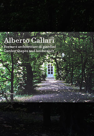 “Alberto Callari. Forme e architetture di giardini”, con C. Zanfi