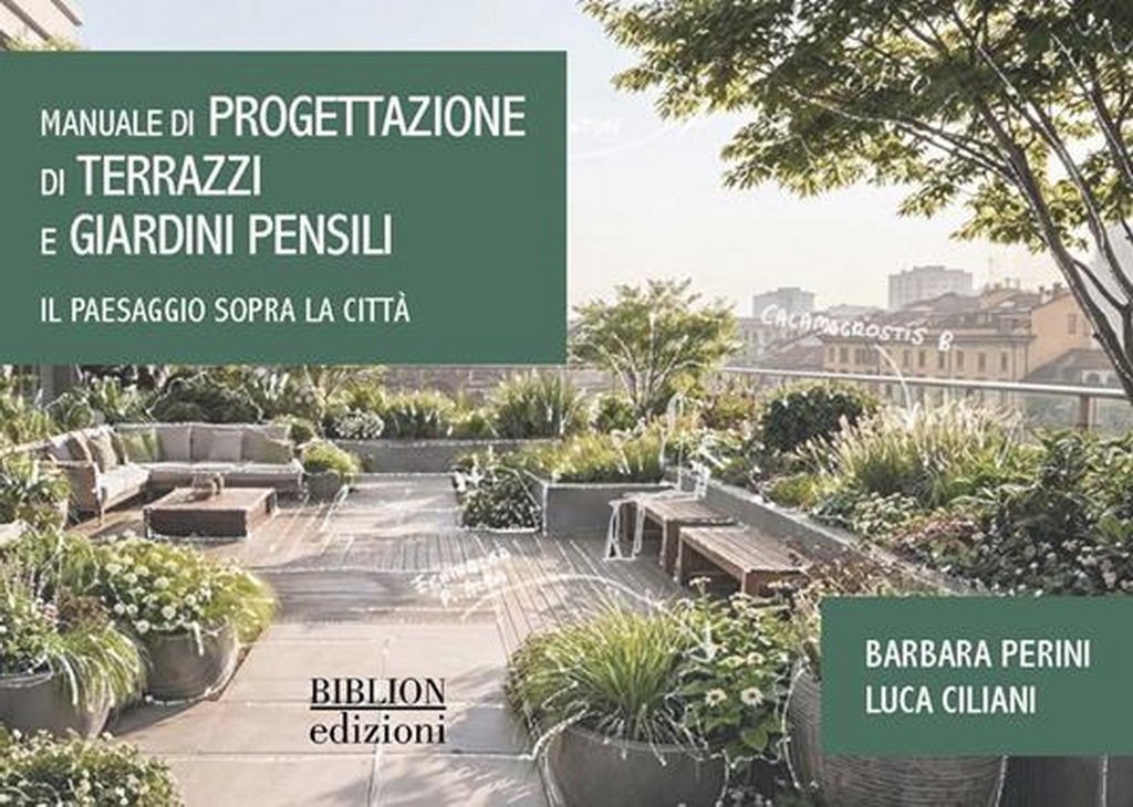 Letto per voi. Manuale di progettazione di terrazzi e giardini pensili. Barbara Perini e Luca Ciliani